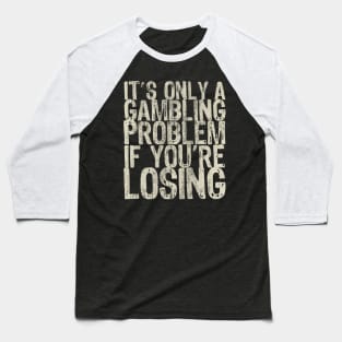 Texas Holdem Poker Gambling Sarcastic Saying Baseball T-Shirt